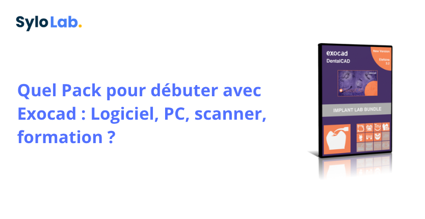 Quel Pack pour débuter avec Exocad : logiciel, PC, scanner, formation ?