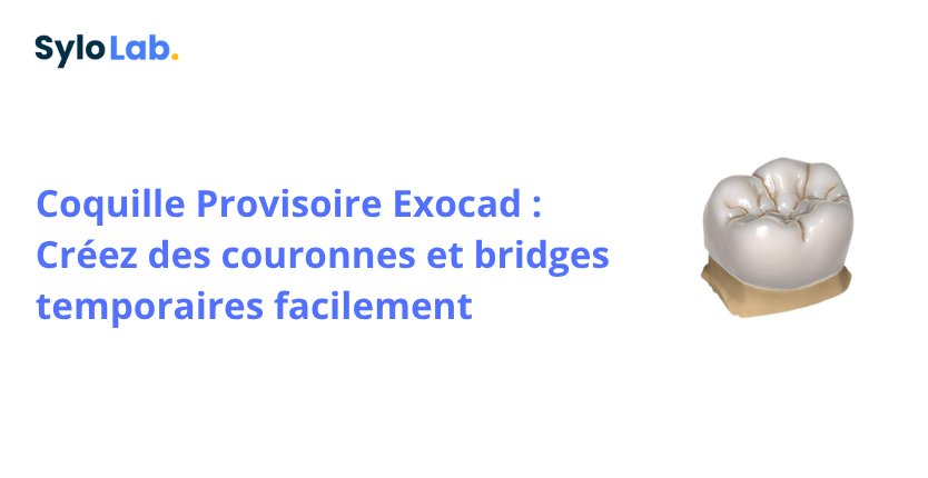 Coquille Provisoire Exocad : Créez des couronnes et bridges temporaires facilement